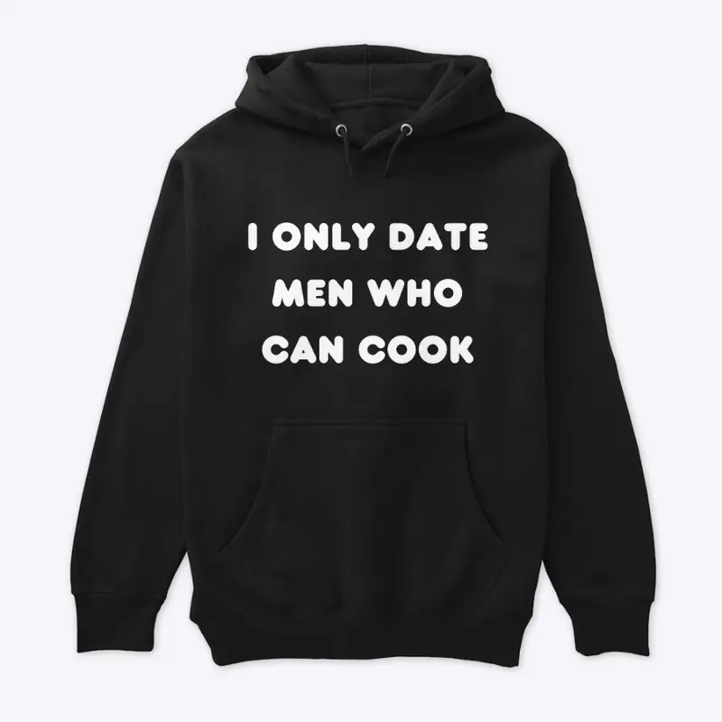 I only date men who can cook